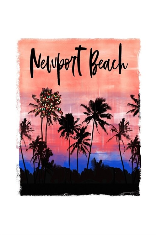 Newport Beach: California Christmas Notebook With Lined College Ruled Paper For Taking Notes. Stylish Tropical Travel Journal Diary 6 (Paperback)