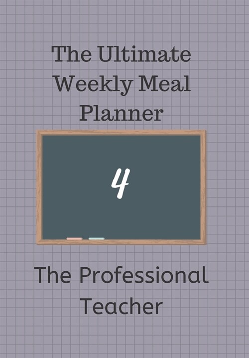 The Ultimate Weekly Meal Planner for The Professional Teacher: Planner 70 Pages for Business People on the go (Paperback)