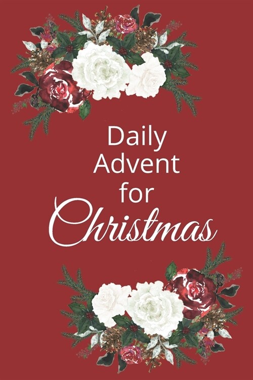 Daily Advent for Christmas: 25 days of Devotion, Gratitude and Prayer (Paperback)