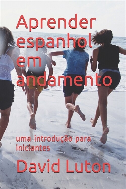 Aprender espanhol em andamento: uma introdu豫o para iniciantes (Paperback)