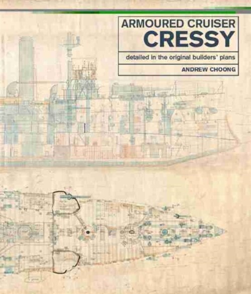 Armoured Cruiser Cressy : Detailed in the Original Builders Plans (Hardcover)