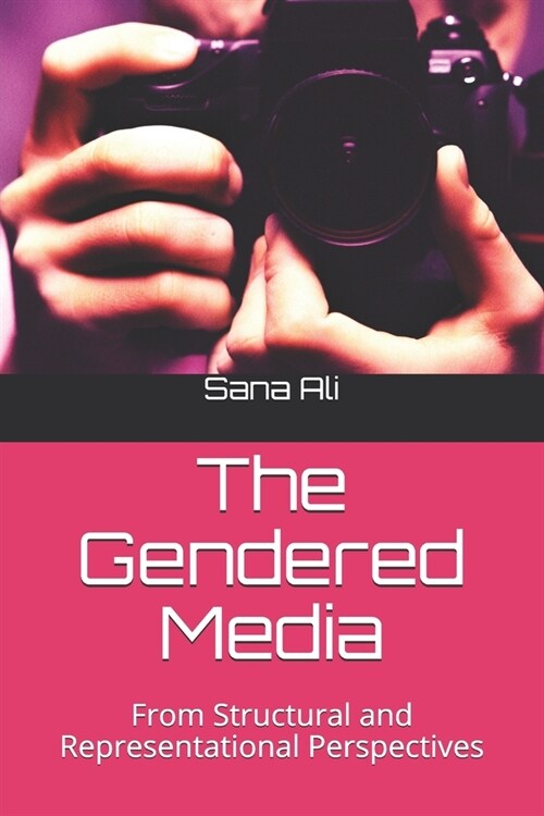 The Gendered Media: From Structural and Representational Perspectives (Paperback)