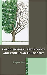 Embodied Moral Psychology and Confucian Philosophy (Hardcover)
