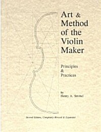 Art & Method of the Violin Maker (Paperback)