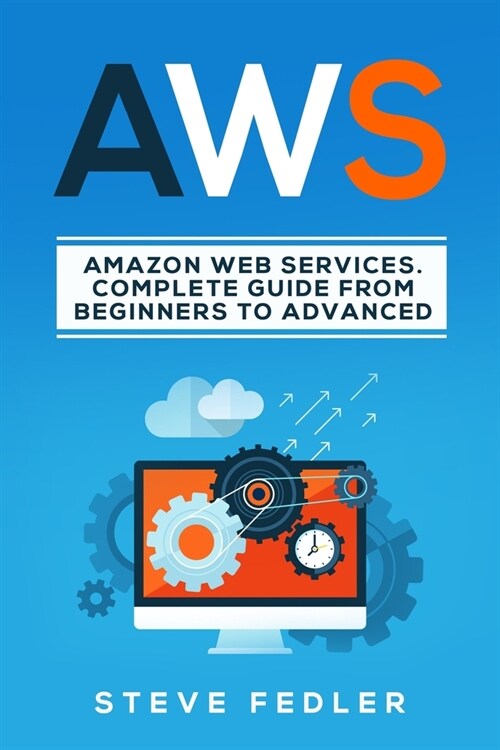 Aws: Amazon Web Services. A Complete Guide from Beginners to Advanced. (Paperback)