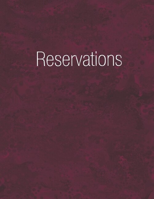 Reservations: Reservation Book Burgundy - Daily table bookings for restaurant- 365 pages (Paperback)