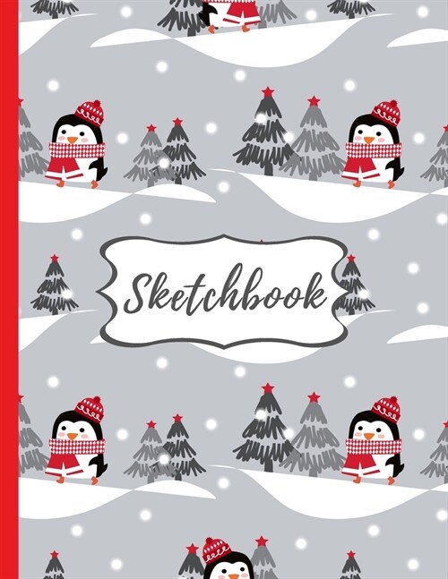 Sketchbook: Christmas Gifts: Cute Penguins In Christmas Winter Sketchbook with 120 Pages of 8.5x11 Blank Paper for Drawing, Crea (Paperback)