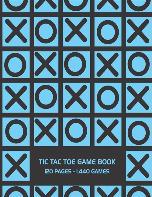 Tic Tac Toe Game Book: 120 Page Grid Sheet Book With 1,440 Blank Grid Sheets For Kids (8.5 x 11 in.) (Paperback)