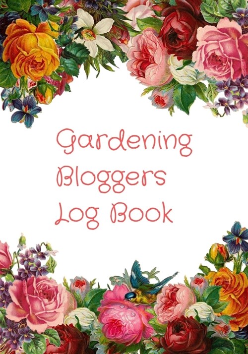 Gardening Bloggers Log Book: Novelty Line Notebook / Journal To Write In Perfect Gift Item (7 x 10 inches) For Youtubers, Gardeners And Gardening L (Paperback)