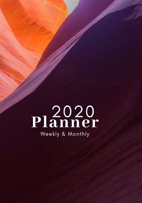 2020 Planner Weekly and Monthly: A Year, 52 Week, 365 Daily Journal Planner Calendar Schedule and Academic Organizer - 7 x 10 - Jan 1, 2020 to Dec 3 (Paperback)