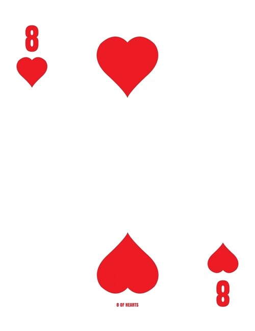 8 Of Hearts: Poker Card Notebook With Lined College Ruled Paper For Work, Home Or School. Cool 8.5 x 11 Notepad Journal For Taking (Paperback)