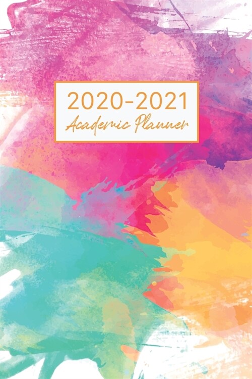 2020-2021 Academic Planner: Colorful Stain Cover, 12 Months Agenda Logbook, Daily Weekly Monthly Planner Academic Year July 2020 to June 2021, Dia (Paperback)