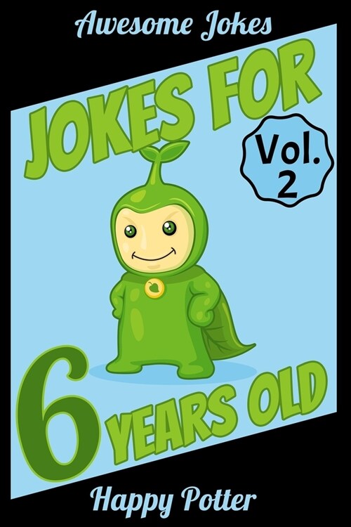 Jokes for 6 Year Olds - Vol. 2: 100 Jokes for Kids, Riddle book for smart kids ages 5-7. (Paperback)