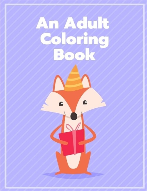 An Adult Coloring Book: Coloring Pages with Funny, Easy, and Relax Coloring Pictures for Animal Lovers (Paperback)