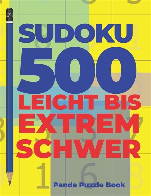 Sudoku 500 Leicht Bis Extrem Schwer: Denkspiele F? erwachsene - Logikspiele F? Erwachsene (Paperback)