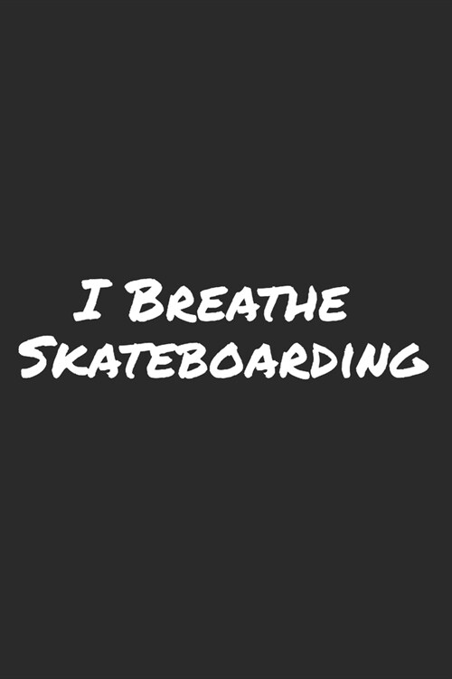 I Breathe Skateboarding: Blank Lined Notebook (Paperback)