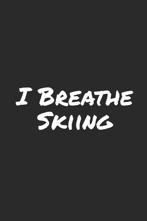 I Breathe Skiing: Blank Lined Notebook (Paperback)