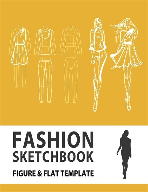 Fashion Sketchbook Figure & Flat Template: Easily Sketching and Building Your Fashion Design Portfolio with Large Female Croquis & Drawing Your Fashio (Paperback)