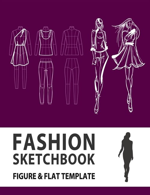 Fashion Sketchbook Figure & Flat Template: Easily Sketching and Building Your Fashion Design Portfolio with Large Female Croquis & Drawing Your Fashio (Paperback)
