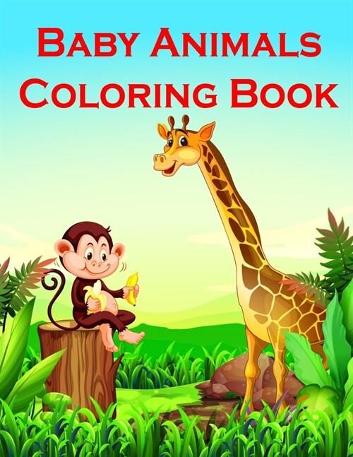 Baby Animals Coloring Book: Fun and Cute Coloring Book for Children, Preschool, Kindergarten age 3-5 (Paperback)
