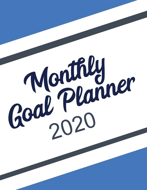 Monthly Goal Planner 2020: A Goal Setting Workbook Planner for Personal Development to help you turn your Goals into Actionable Plans (Paperback)