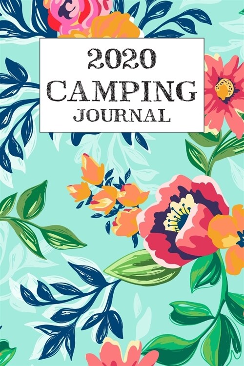 2020 Camping Journal: Travel Camping Journal 2020 Monthly Calendar RV Trailer Campsites Campgrounds Logbook Record Your Family Kids Adventur (Paperback)
