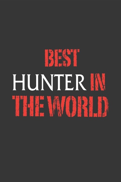 Best Hunter In The World Notebook: Lined Journal, 120 Pages, 6 x 9, Affordable Gift Journal Matte Finish (Paperback)