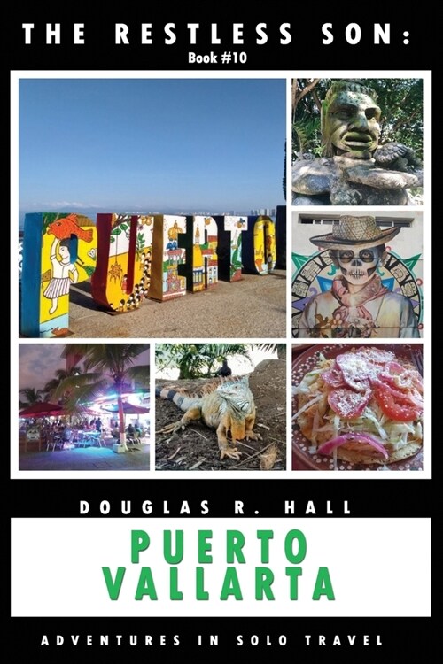 The Restless Son: Puerto Vallarta: Adventures in Solo Travel (Paperback)