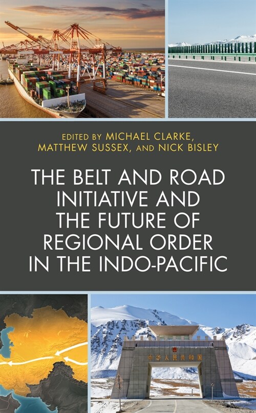 The Belt and Road Initiative and the Future of Regional Order in the Indo-Pacific (Hardcover)