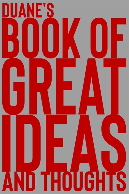 Duanes Book of Great Ideas and Thoughts: 150 Page Dotted Grid and individually numbered page Notebook with Colour Softcover design. Book format: 6 x (Paperback)