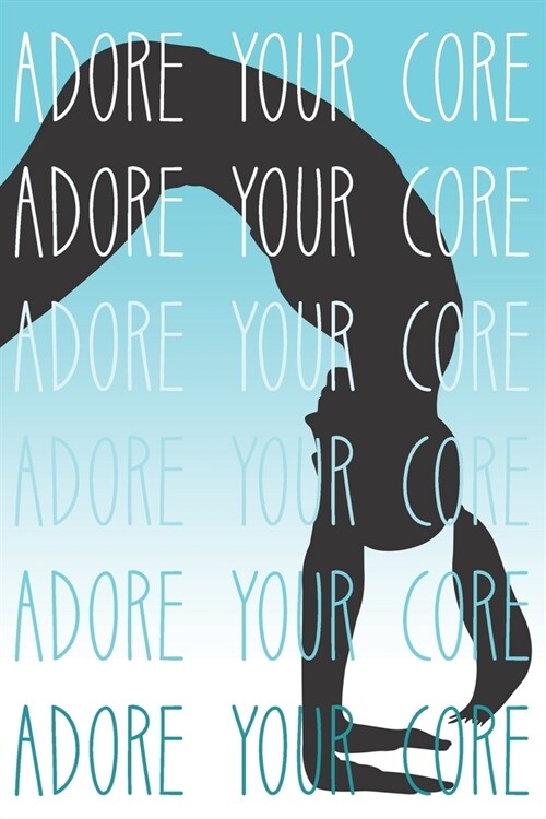 Adore Your Core: Journal Notebook With 12-Month Habit Tracker - Guided With Positive Affirmations (Paperback)