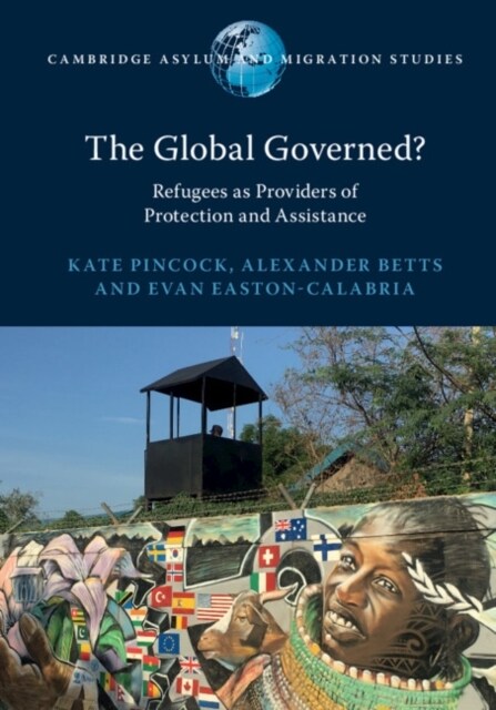 The Global Governed? : Refugees as Providers of Protection and Assistance (Hardcover)