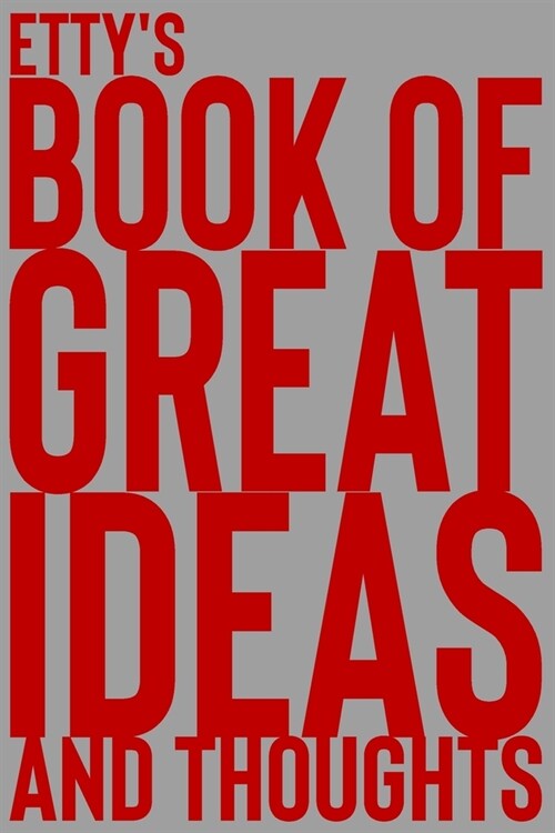 Ettys Book of Great Ideas and Thoughts: 150 Page Dotted Grid and individually numbered page Notebook with Colour Softcover design. Book format: 6 x 9 (Paperback)