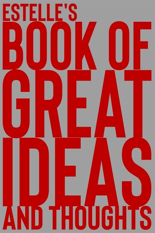 Estelles Book of Great Ideas and Thoughts: 150 Page Dotted Grid and individually numbered page Notebook with Colour Softcover design. Book format: 6 (Paperback)