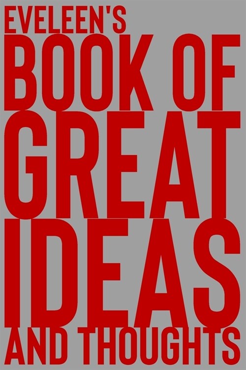 Eveleens Book of Great Ideas and Thoughts: 150 Page Dotted Grid and individually numbered page Notebook with Colour Softcover design. Book format: 6 (Paperback)