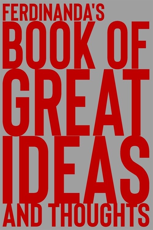 Ferdinandas Book of Great Ideas and Thoughts: 150 Page Dotted Grid and individually numbered page Notebook with Colour Softcover design. Book format: (Paperback)