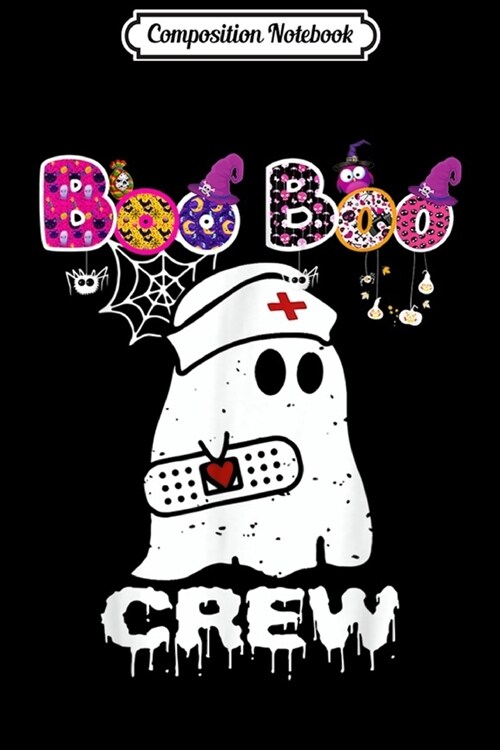 Composition Notebook: Boo Boo Crew Funny Nurse Ghost Halloween Girls Costume Gift Journal/Notebook Blank Lined Ruled 6x9 100 Pages (Paperback)