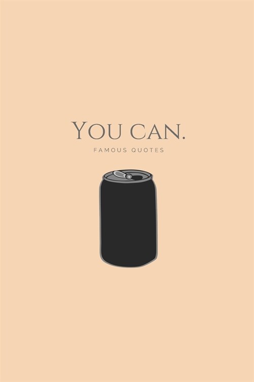 You can - Famous quotes - Notebook: Funny quote lovers for men and women - lined notebook/journal (Paperback)