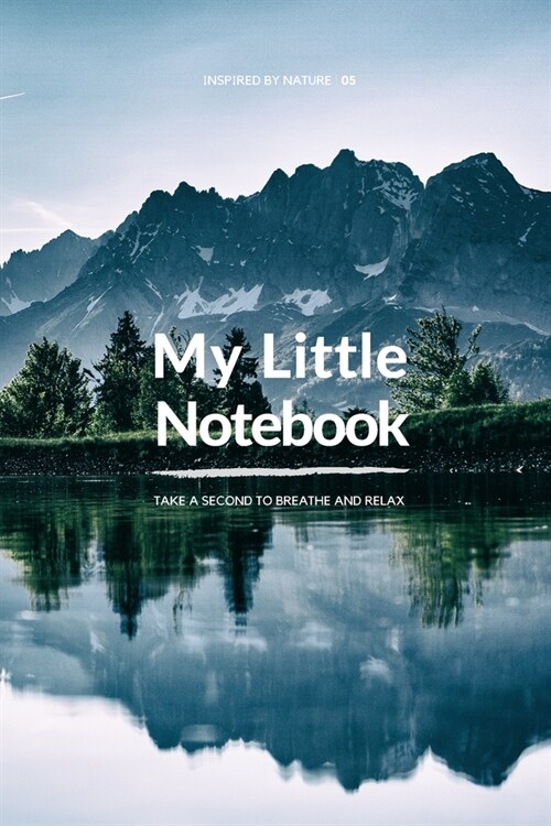 My Little Notebook - Inspired by Nature (6x9) - 05: Take a second to breathe and relax (Paperback)