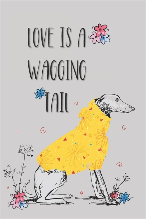 Love is a wagging tail: Medical record, vaccination logbook, year by year memory book all in one for your dog. (Paperback)