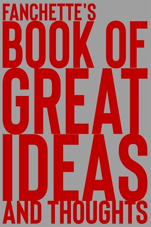 Fanchettes Book of Great Ideas and Thoughts: 150 Page Dotted Grid and individually numbered page Notebook with Colour Softcover design. Book format: (Paperback)