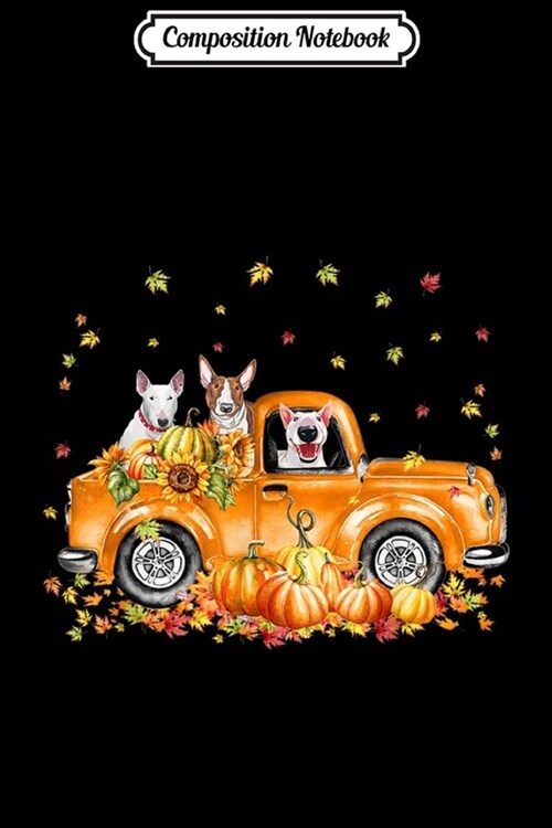 Composition Notebook: Bull Terrier Riding Truck Pumpkin Autumn Leaves Fall Journal/Notebook Blank Lined Ruled 6x9 100 Pages (Paperback)