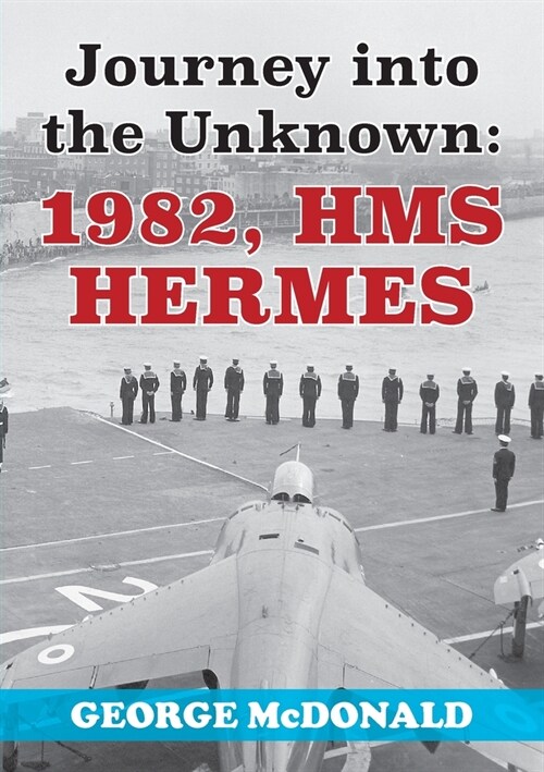 Journey to the Unknown: 1982, HMS Hermes (Paperback)