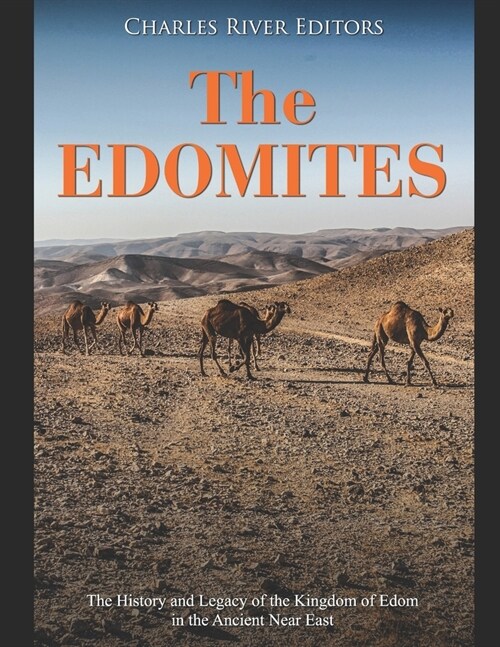 The Edomites: The History and Legacy of the Kingdom of Edom in the Ancient Near East (Paperback)