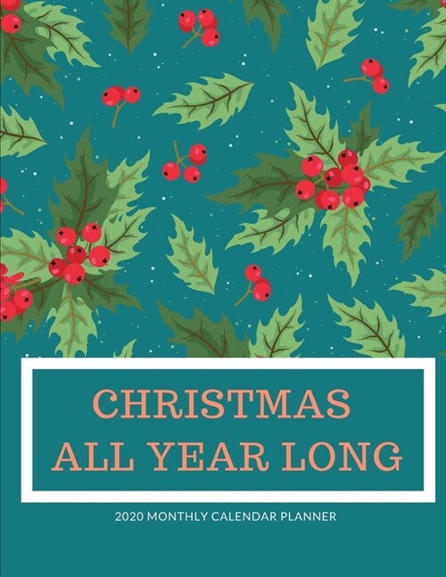 Christmas All Year Long: 2020 Monthly Calendar Planner (Paperback)