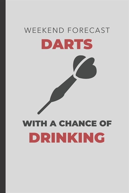 Weekend Forecast Darts With A Chance Of Drinking: Blank Lined Journal (Paperback)