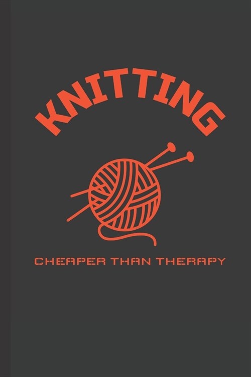 Knitting Cheaper Than Therapy: Blank Lined Journal (Paperback)