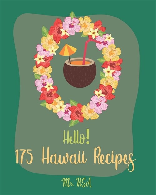 Hello! 175 Hawaii Recipes: Best Hawaii Cookbook Ever For Beginners [Poke Cookbook, Poke Cake Cookbook, Poke Recipe Books, Poke Cake Recipes, Pine (Paperback)