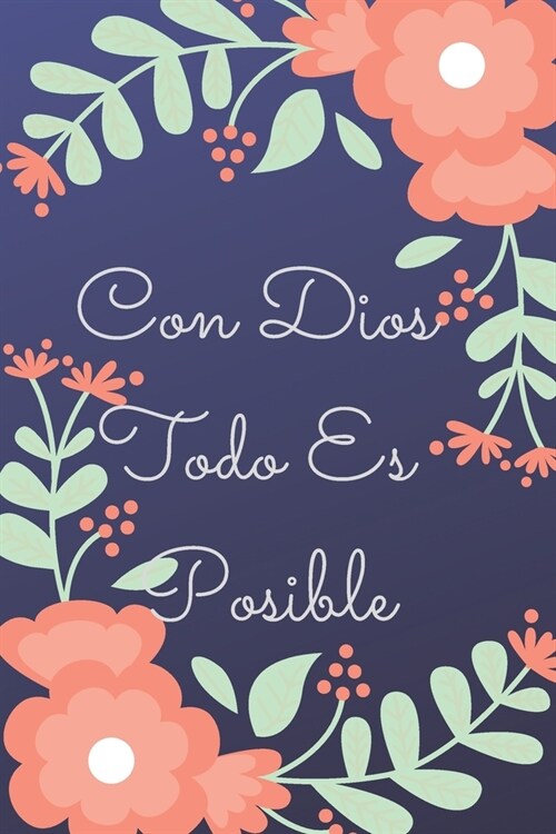 Con Dios Todo Es Posible: Religious, Spiritual, Motivational Notebook, Journal, Diary (110 Pages, Blank, 6 x 9) (Paperback)