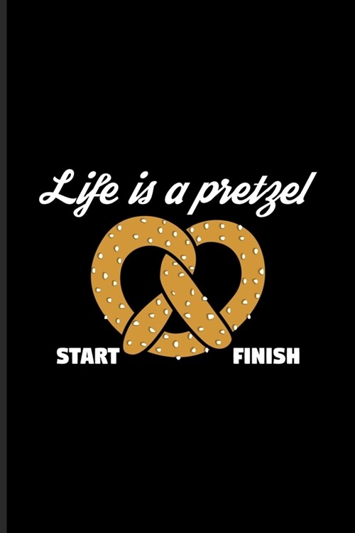 Life Is A Pretzel: Funny Food Quote Undated Planner - Weekly & Monthly No Year Pocket Calendar - Medium 6x9 Softcover - For Traditional F (Paperback)